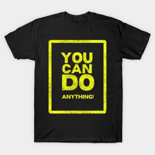 you can do anything! T-Shirt